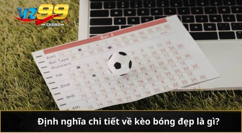 Kèo Bóng Đẹp Cập Nhật Phân Tích Và Dữ Liệu Cho Hội Viên 2 Định nghĩa chi tiết về kèo bóng đẹp là gì?