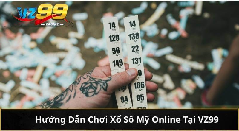 Khám Phá Xổ Số Kiểu Mỹ Tại VZ99: Cơ Hội Đổi Đời Có Thật 3 Hướng Dẫn Chơi Xổ Số Mỹ Online Tại VZ99
