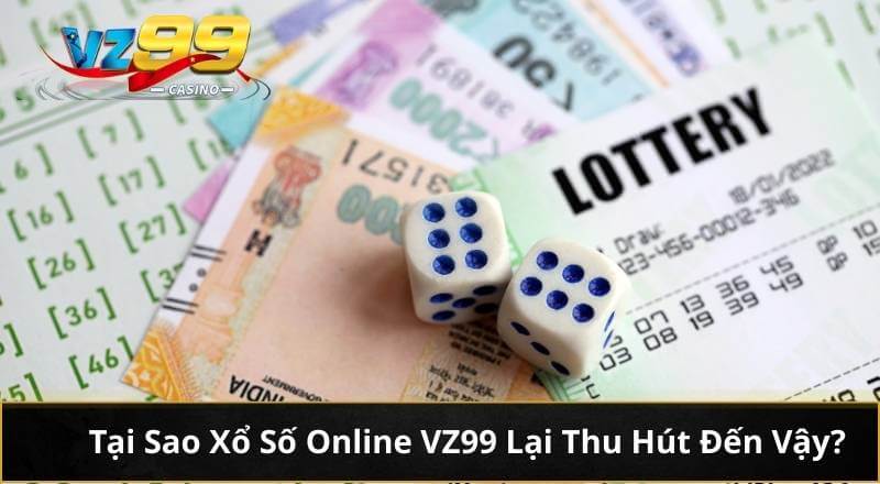 Xổ Số Trên Mạng VZ99: Cơ Hội Đổi Đời Trong Tầm Tay Mọi Người 2 Tại Sao Xổ Số Online VZ99 Lại Thu Hút Đến Vậy?